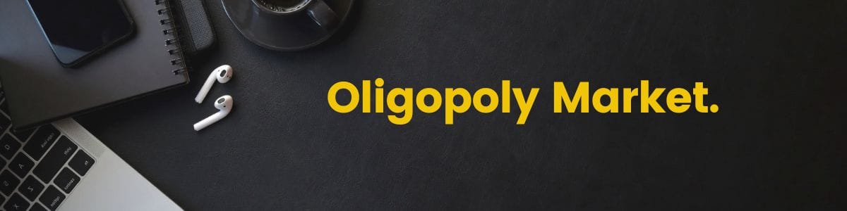 Oligopoly Market Features